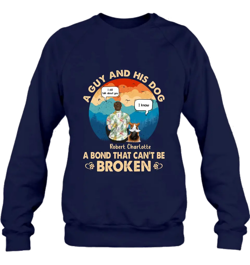 Personalized Dog Dad Shirt/Hoodie - Gift Idea For Father's Day/Dog Lovers - Up to 4 Dogs - A Guy And His Dog A Bond That Can't Be Broken