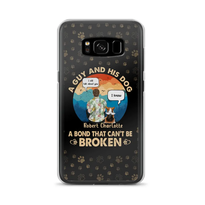 Custom Personalized Dog Dad Phone Case - Gift Idea For Father's Day/Dog Lovers - Upto 4 Dogs - A Guy And His Dog A Bond That Can't Be Broken - Cases For iPhone/Samsung