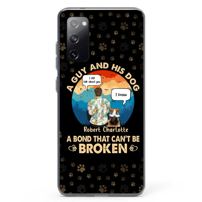 Custom Personalized Dog Dad Phone Case - Gift Idea For Father's Day/Dog Lovers - Upto 4 Dogs - A Guy And His Dog A Bond That Can't Be Broken - Cases For iPhone/Samsung