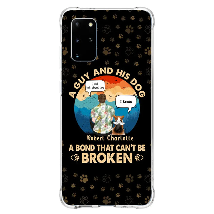 Custom Personalized Dog Dad Phone Case - Gift Idea For Father's Day/Dog Lovers - Upto 4 Dogs - A Guy And His Dog A Bond That Can't Be Broken - Cases For iPhone/Samsung