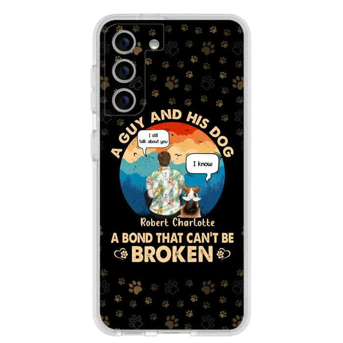 Custom Personalized Dog Dad Phone Case - Gift Idea For Father's Day/Dog Lovers - Upto 4 Dogs - A Guy And His Dog A Bond That Can't Be Broken - Cases For iPhone/Samsung