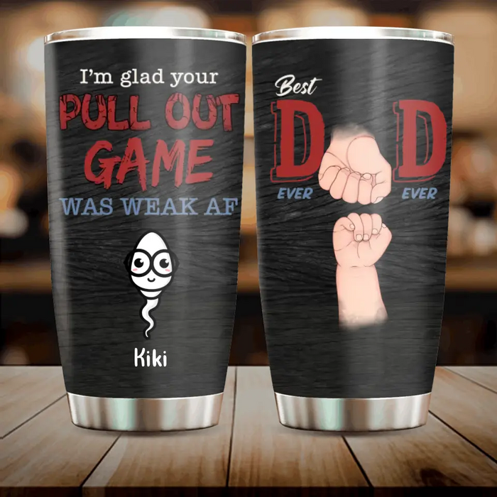 Custom Personalized Sperms Tumbler - Gift Idea For Father's Day - Upto 3 Sperms - We're Glad Your  Pull Out Game Was Weak Af