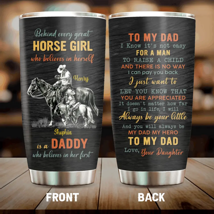 Custom Personalized To My Horse Dad Tumbler - Gift Idea For Dad - Behind Every Great Horse Girl Who Believes In Herself