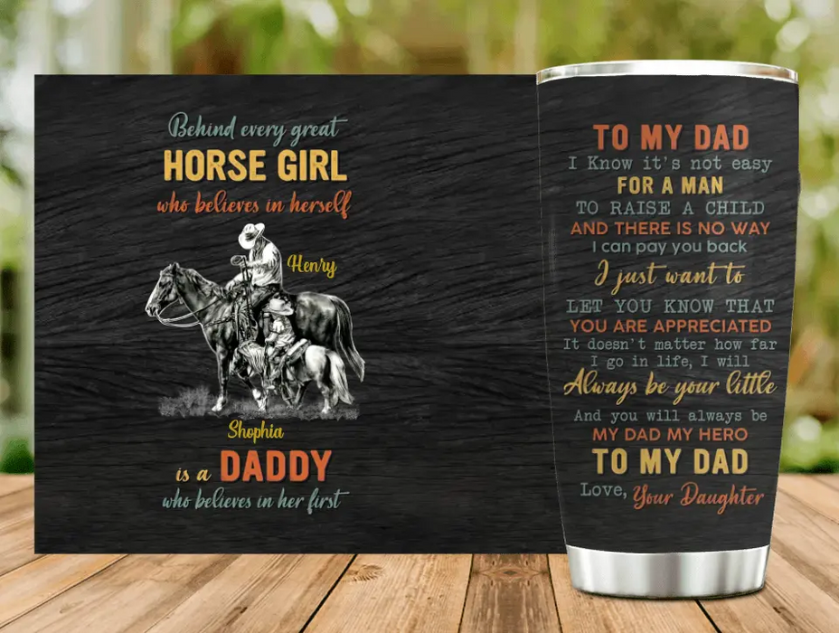 Custom Personalized To My Horse Dad Tumbler - Gift Idea For Dad - Behind Every Great Horse Girl Who Believes In Herself