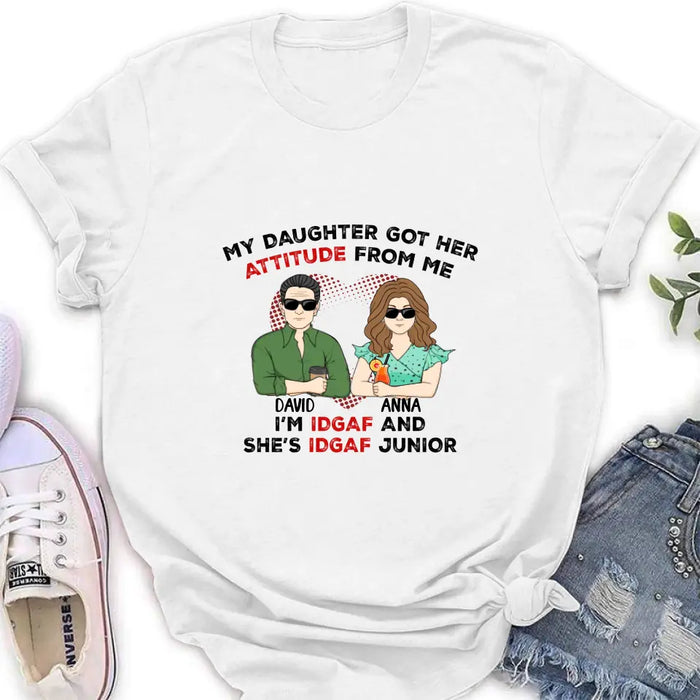 Custom Personalized Dad Shirt/ Hoodie - Father's Day Gift Idea for Him From Daughter - My Daughter Got Her Attitude From Me