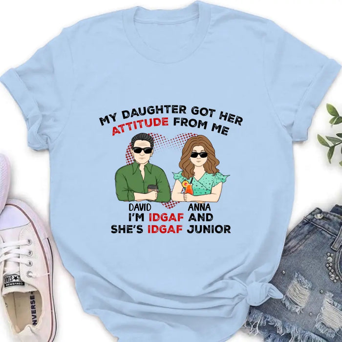 Custom Personalized Dad Shirt/ Hoodie - Father's Day Gift Idea for Him From Daughter - My Daughter Got Her Attitude From Me