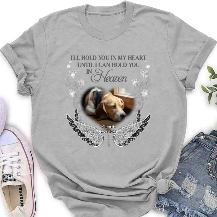 Personalized Memorial Pet Shirt/ Hoodie - Upload Dog/ Cat Photo - Memorial Gift Idea For Pet Owners - I'll Hold You In My Heart Until I Can Hold You In Heaven