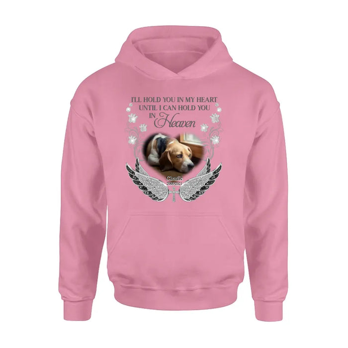 Personalized Memorial Pet Shirt/ Hoodie - Upload Dog/ Cat Photo - Memorial Gift Idea For Pet Owners - I'll Hold You In My Heart Until I Can Hold You In Heaven