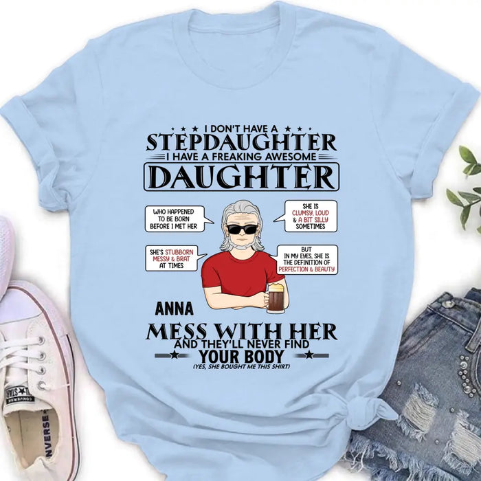 Custom Personalized Stepdaughter Shirt/Hoodie  - Father's Day Gift Idea For Dad - I Don't Have A Stepdaughter I Have A Freaking Awesome Daughter