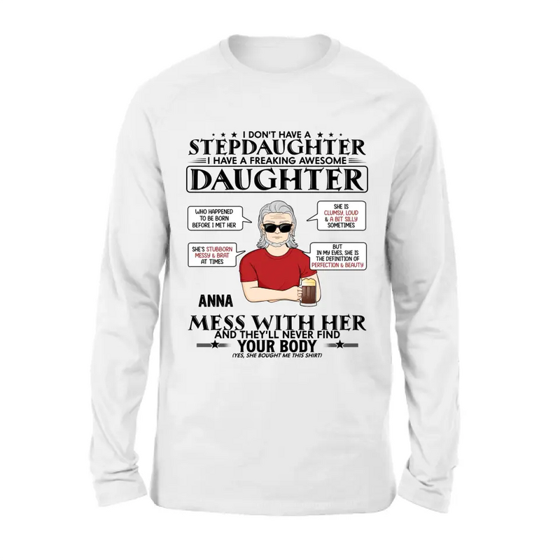 Personalized Stepdaughter Shirt/Hoodie - Father's Day Gift Idea For Dad - I Don't Have A Stepdaughter I Have A Freaking Awesome Daughter