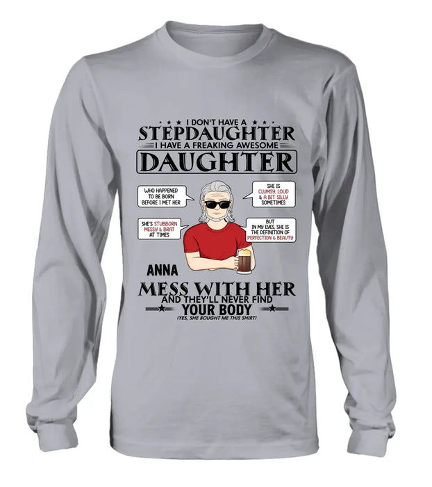 Custom Personalized Stepdaughter Shirt/Hoodie  - Father's Day Gift Idea For Dad - I Don't Have A Stepdaughter I Have A Freaking Awesome Daughter