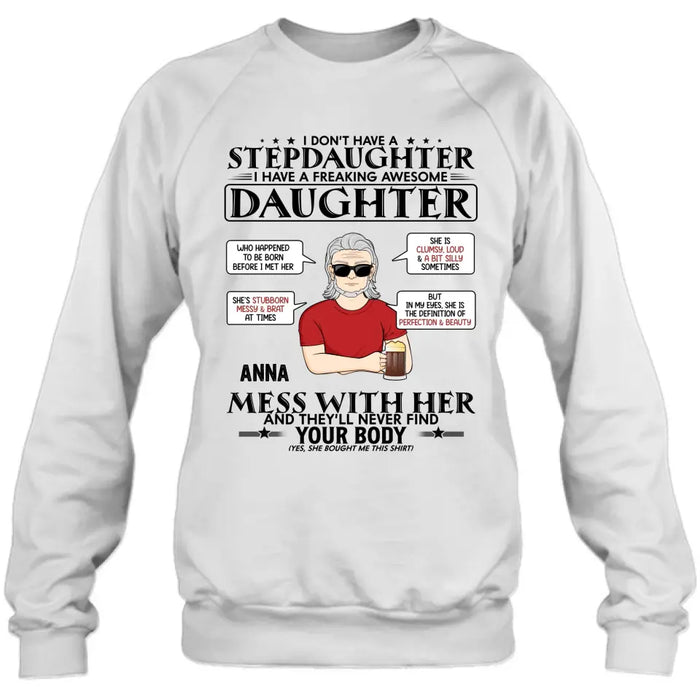 Custom Personalized Stepdaughter Shirt/Hoodie  - Father's Day Gift Idea For Dad - I Don't Have A Stepdaughter I Have A Freaking Awesome Daughter