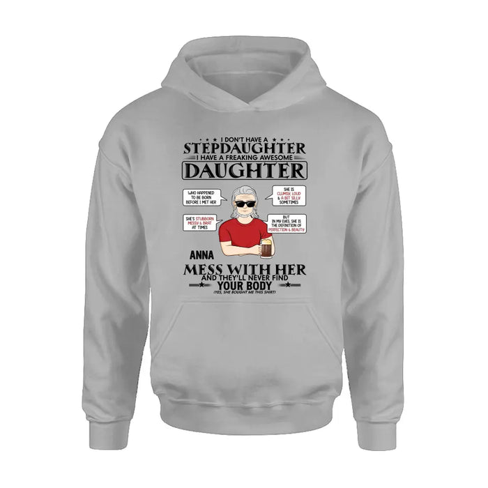 Custom Personalized Stepdaughter Shirt/Hoodie  - Father's Day Gift Idea For Dad - I Don't Have A Stepdaughter I Have A Freaking Awesome Daughter