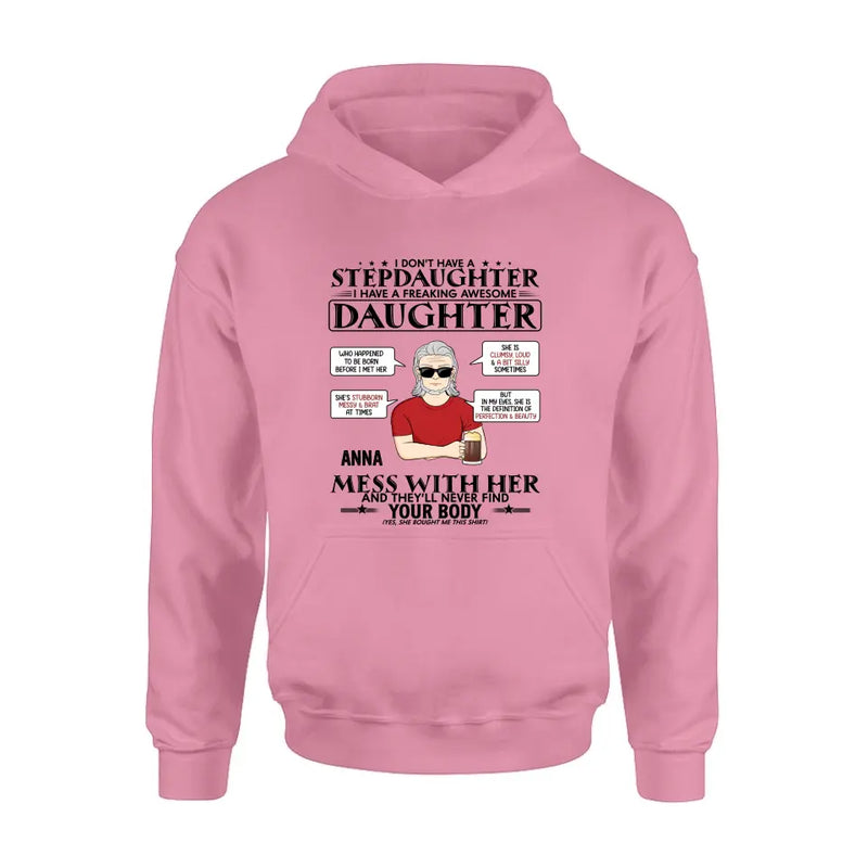 Personalized Stepdaughter Shirt/Hoodie - Father's Day Gift Idea For Dad - I Don't Have A Stepdaughter I Have A Freaking Awesome Daughter