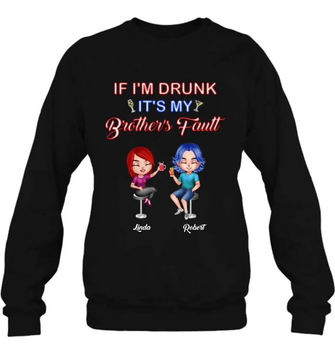 Custom Personalized Siblings Shirt - Upto 4 People - Gift Idea For Brother/Sister/Family - If I'm Drunk It's My Brother's Fault