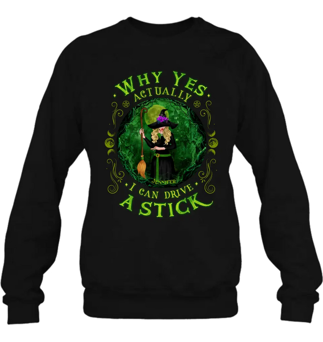 Custom Personalized Witch T-shirt/ Long Sleeve/ Sweatshirt - Halloween Gift Idea - Why Yes Actually I Can Drive A Stick
