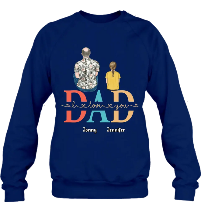 Custom Personalized Dad Shirt/Hoodie - Upto 4 Children - Father's Day Gift Idea - Dad I Love You