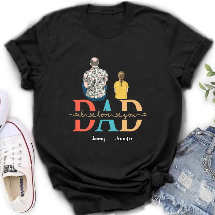 Custom Personalized Dad Shirt/Hoodie - Upto 4 Children - Father's Day Gift Idea - Dad I Love You