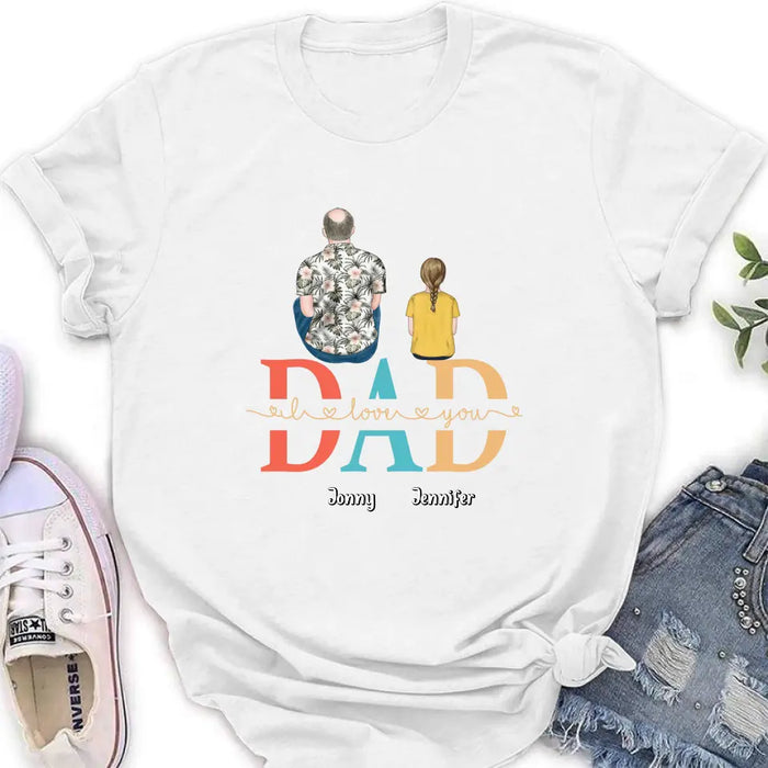 Custom Personalized Dad Shirt/Hoodie - Upto 4 Children - Father's Day Gift Idea - Dad I Love You