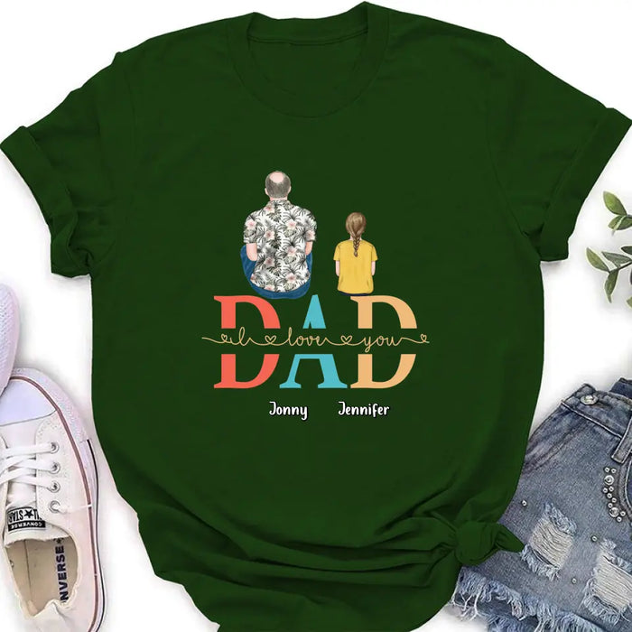 Custom Personalized Dad Shirt/Hoodie - Upto 4 Children - Father's Day Gift Idea - Dad I Love You