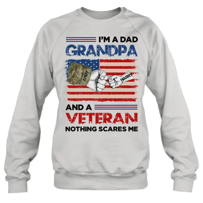 Custom Personalized Dad Shirt/Hoodie - Upto 5 Children - Father's Day Gift Idea for Veteran - I'm A Dad Grandpa And A Veteran Nothing Scares Me