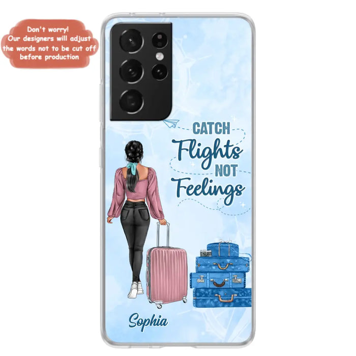 Custom Personalized Traveling Girl Phone Case - Gift Idea For Traveling Lovers/Girl - Catch Flights Not Feelings - Cases For iPhone/Samsung