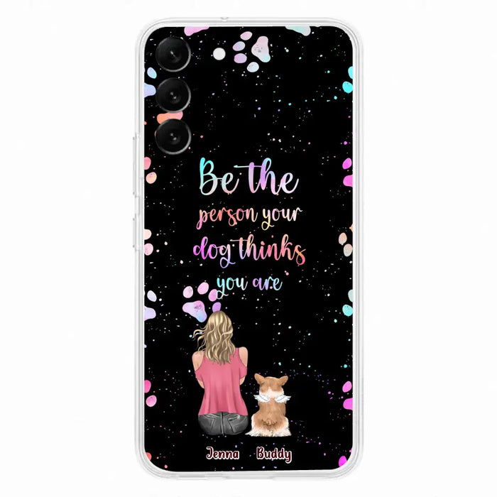 Custom Personalized Dog Mom Phone Case - Upto 5 Dogs - Gift Idea For Dog Lovers - Be The Person Your Dog Thinks You Are - Case for iPhone/Samsung