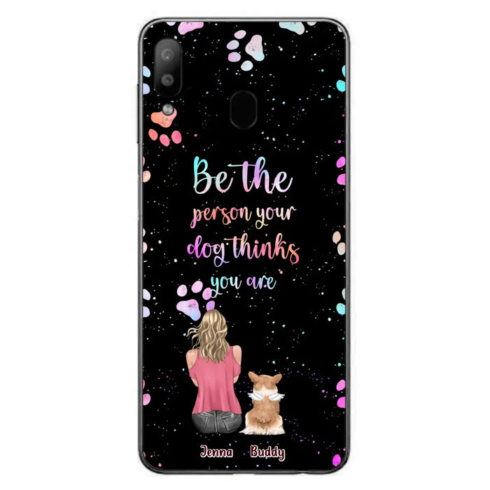 Custom Personalized Dog Mom Phone Case - Upto 5 Dogs - Gift Idea For Dog Lovers - Be The Person Your Dog Thinks You Are - Case for iPhone/Samsung