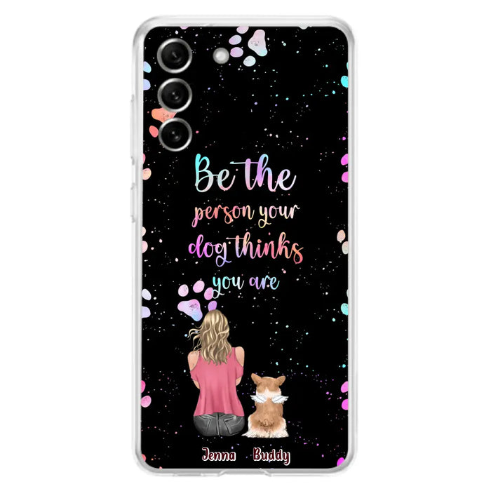 Custom Personalized Dog Mom Phone Case - Upto 5 Dogs - Gift Idea For Dog Lovers - Be The Person Your Dog Thinks You Are - Case for iPhone/Samsung