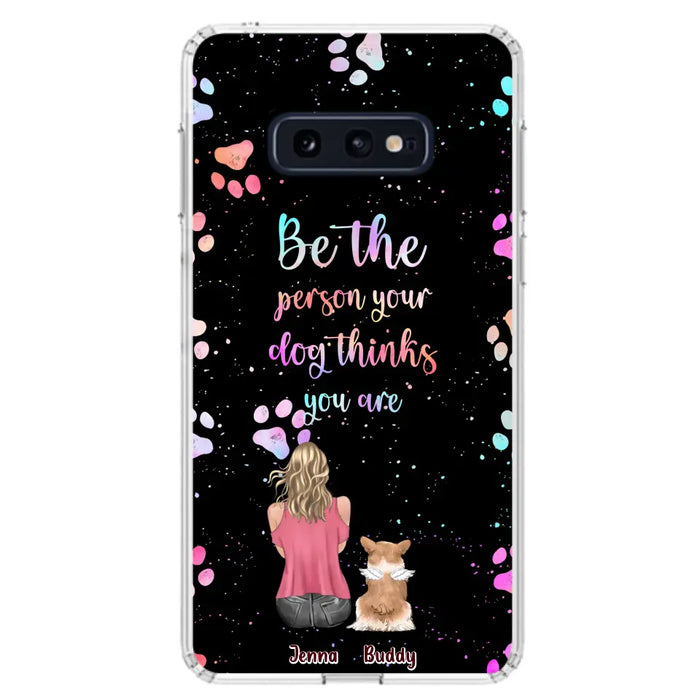 Custom Personalized Dog Mom Phone Case - Upto 5 Dogs - Gift Idea For Dog Lovers - Be The Person Your Dog Thinks You Are - Case for iPhone/Samsung