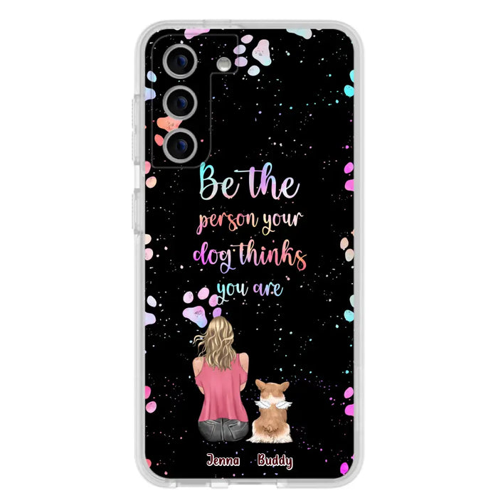 Custom Personalized Dog Mom Phone Case - Upto 5 Dogs - Gift Idea For Dog Lovers - Be The Person Your Dog Thinks You Are - Case for iPhone/Samsung