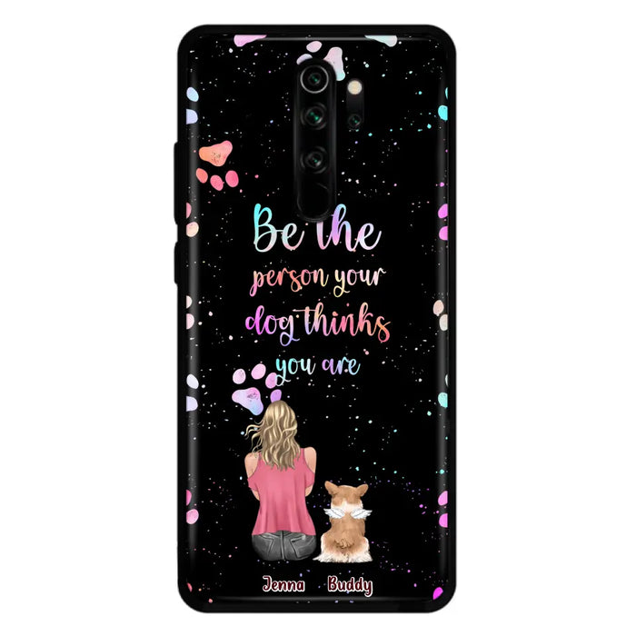 Custom Personalized Dog Mom Phone Case - Upto 5 Dogs - Gift Idea For Dog Lovers - Be The Person Your Dog Thinks You Are - Case for Xiaomi/Huawei/Oppo