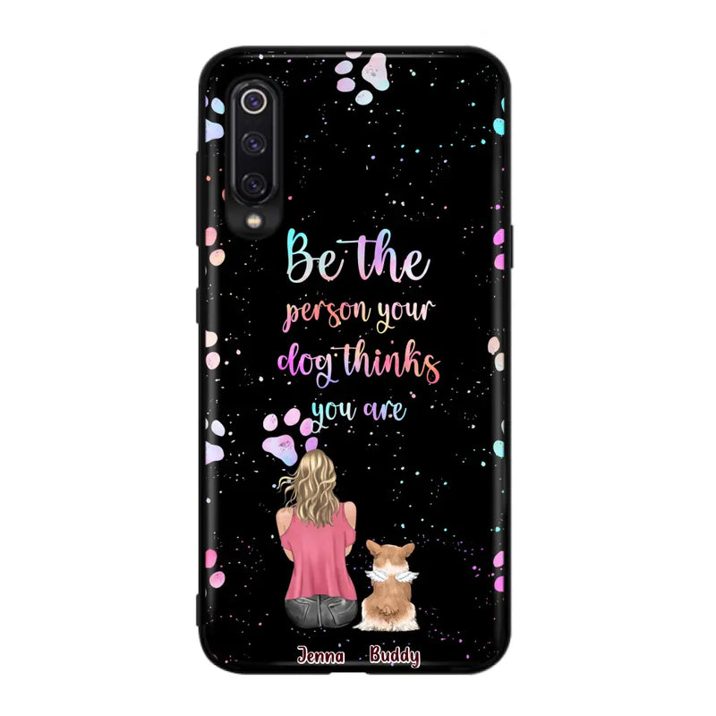 Personalized Dog Mom Phone Case - Up to 5 Dogs - Gift Idea For Dog Lovers - Be The Person Your Dog Thinks You Are - Case for Xiaomi/Huawei/Oppo