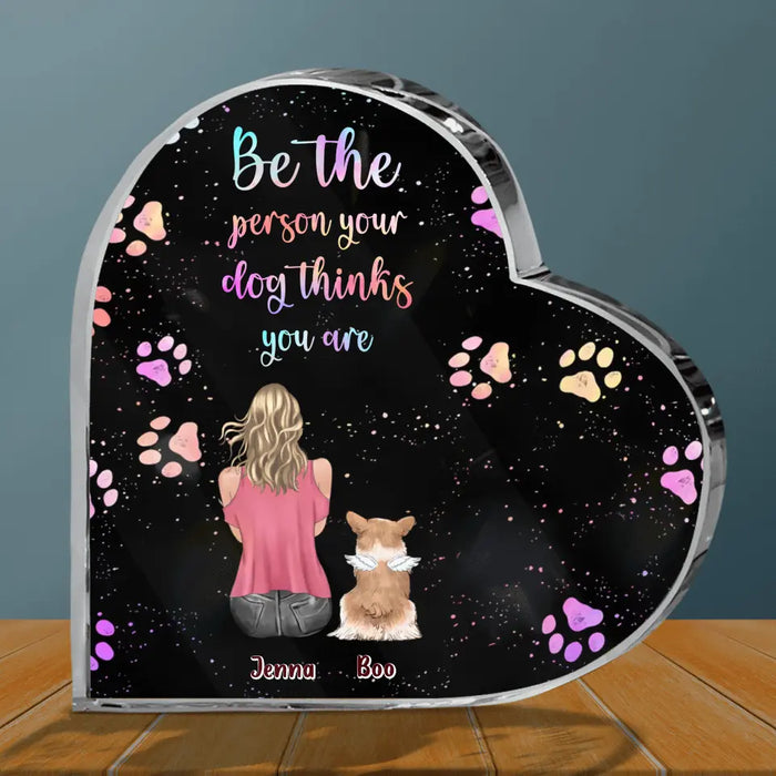 Personalized Dog Mom Crystal Heart - Up to 5 Dogs - Gift Idea For Dog Lovers - Be The Person Your Dog Thinks You Are