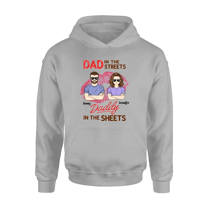 Custom Personalized Couple Shirt/Hoodie - Gift Idea For Couple - Dad In The Streets Daddy In The Sheets