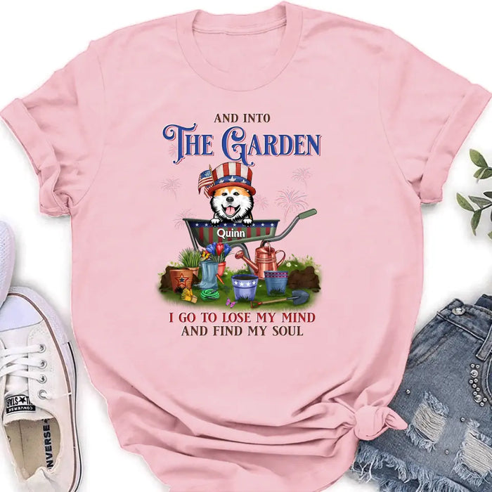 Custom Personalized Pet Shirt/Hoodie - Upto 4 Dogs/Cats - Independence Day Gift Idea for Dog/Cat Owners - And Into The Garden I Go To Lose My Mind And Find My Soul