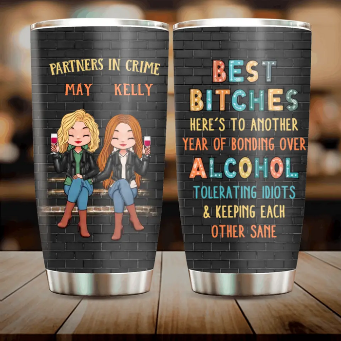 Custom Personalized Bestie Tumbler - Gift Idea For Best Friends/Besties - Up to 4 Girls - Best Bitches Here's To Another Year Of Bonding Over Alcohol