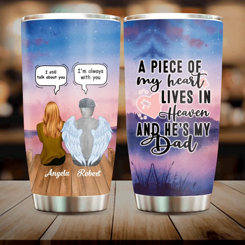Personalized Dad In Heaven Tumbler - Memorial Gift Idea - A Piece Of My Heart Lives In Heaven And He Is My Dad