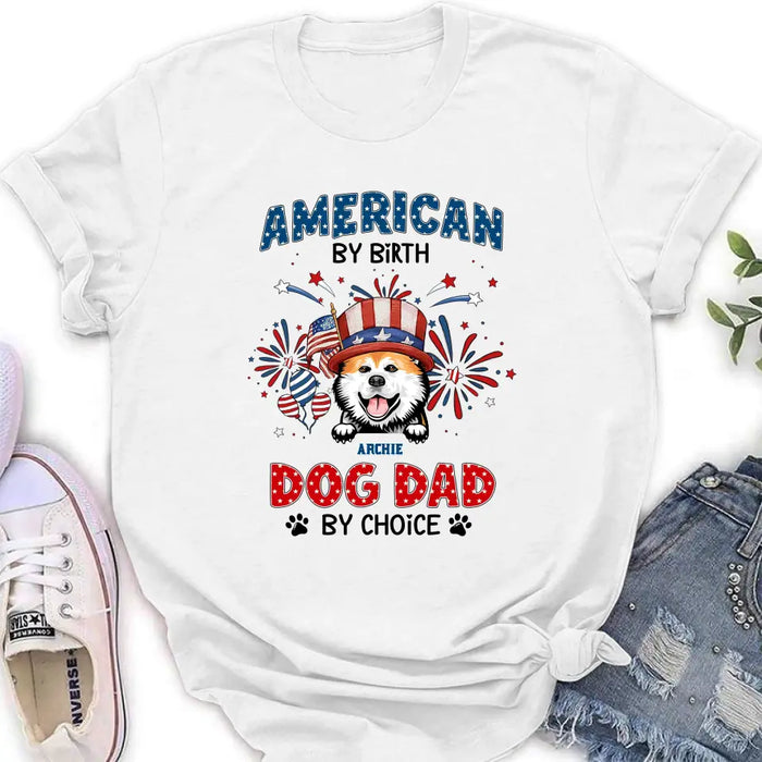 Custom Personalized Pet T-Shirt/ Long Sleeve/ Sweatshirt/ Hoodie - Upto 3 Dogs/Cats - Independence Day Gift Idea for Dog/Cat Owners - American By Birth Dog Dad By Choice