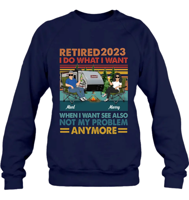 Custom Personalized Couple Camping Shirt/Hoodie - Gift Idea For Camping Lovers/Couple - Retired 2023 I Do What I Want When I Want To See Also Not My Problem Anymore