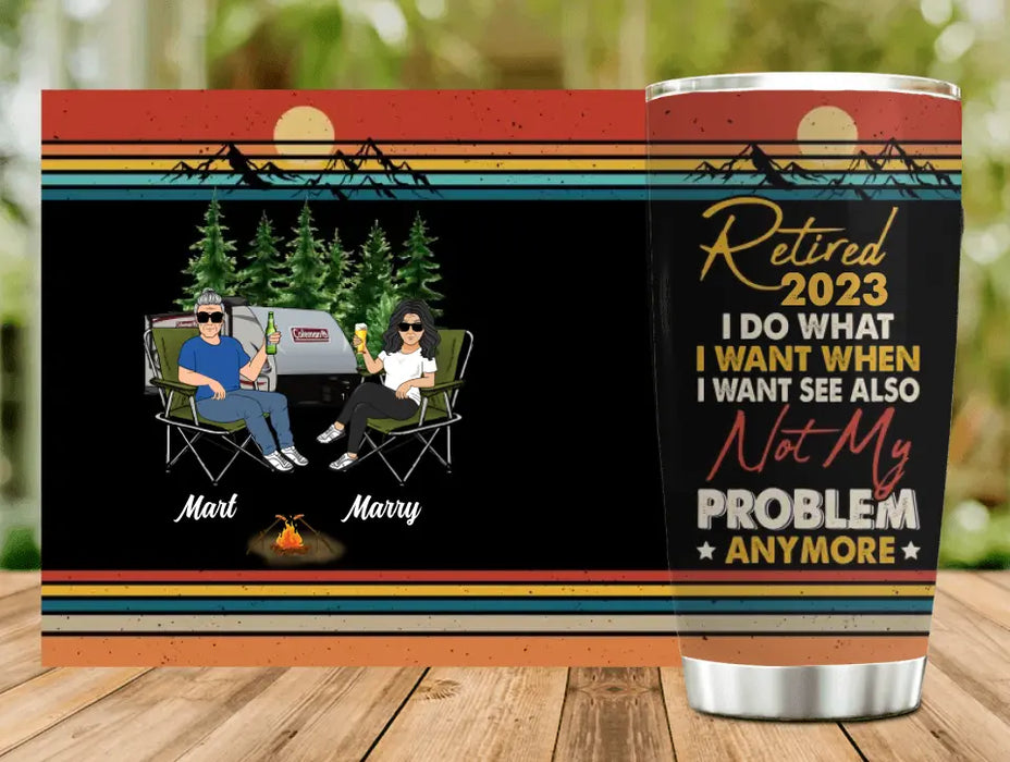 Custom Personalized Couple Camping Tumbler - Gift Idea For Camping Lovers/Couple - Retired 2023 I Do What I Want When I Want To See Also Not My Problem Anymore