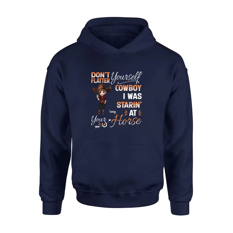Personalized Horse Lover Shirt/Hoodie - Gift Idea for Horse Lovers - Don't Flatter Yourself CowBoy I Was Starin' At Your Horse