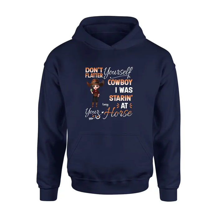 Custom Personalized Horse Lover Shirt/Hoodie - Gift Idea for Horse Lovers - Don't Flatter Yourself CowBoy I Was Starin' At Your Horse