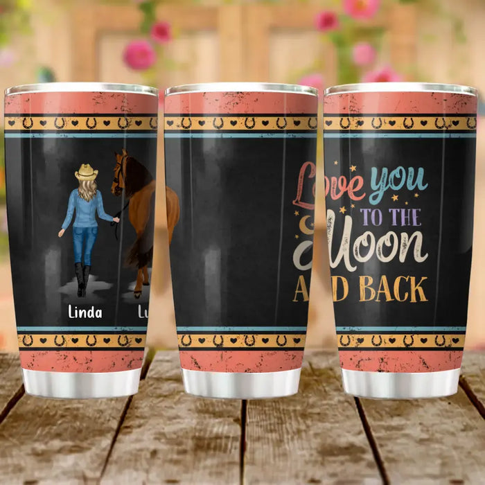 Custom Personalized Horse Girl Tumbler - Gift Idea For Horse Lovers/Girl - Upto 6 Horses - Love You To The Moon And Back