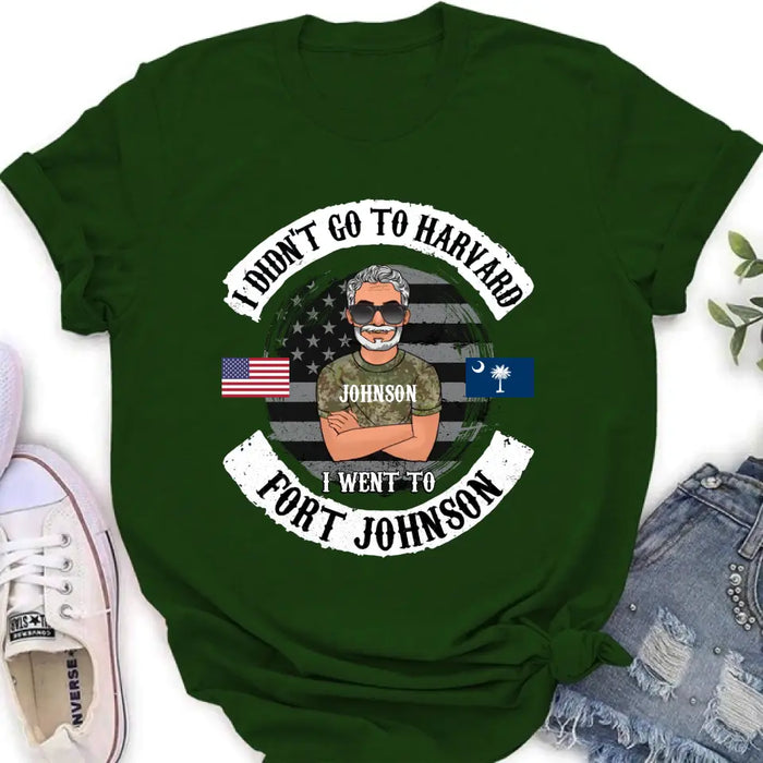 Personalized Veteran Shirt/Sweatshirt/Hoodie - Gift Idea For Veteran - I Didn't Go To Harvard I Went To Fort Johnson