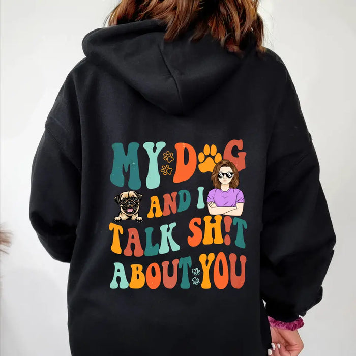 Custom Personalized Dog Mom Shirt/Hoodie - Gift Idea For Dog Lovers - My Dog And I Talk Shit About You