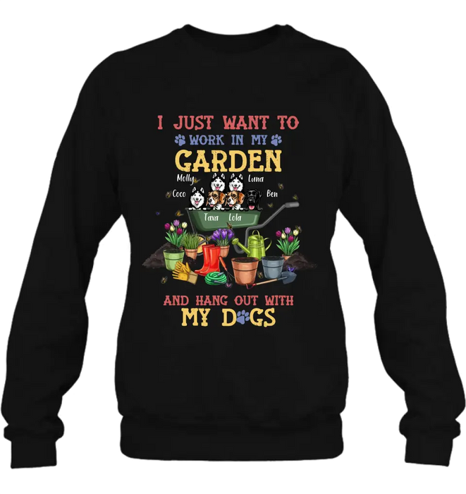 Custom Personalized Dogs Shirt/Hoodie - Gift Idea For Dog Lovers - Upto 6 Dogs - I Just Want To Work In My Garden And Hang Out With My Dogs