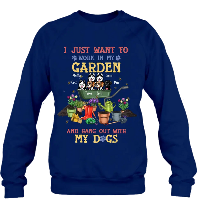 Custom Personalized Dogs Shirt/Hoodie - Gift Idea For Dog Lovers - Upto 6 Dogs - I Just Want To Work In My Garden And Hang Out With My Dogs