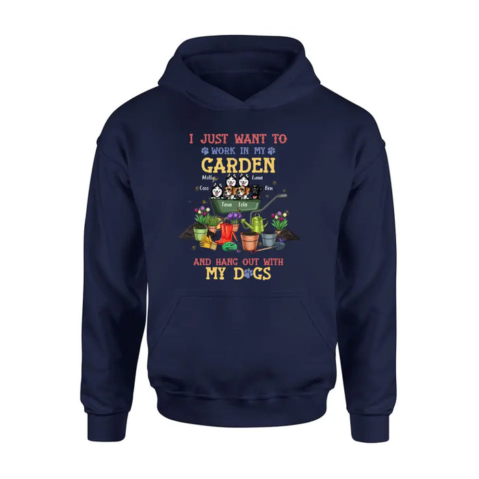 Custom Personalized Dogs Shirt/Hoodie - Gift Idea For Dog Lovers - Upto 6 Dogs - I Just Want To Work In My Garden And Hang Out With My Dogs