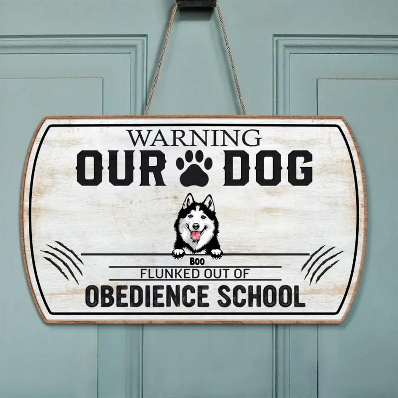 Personalized Dog Wooden Sign - Up to 5 Dogs - Gift Idea For Dog Lovers - Warning Our Dog Flunked Out Of Obedience School